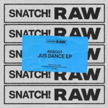 Reboot - Jus Dance EP [Snatch! Records]