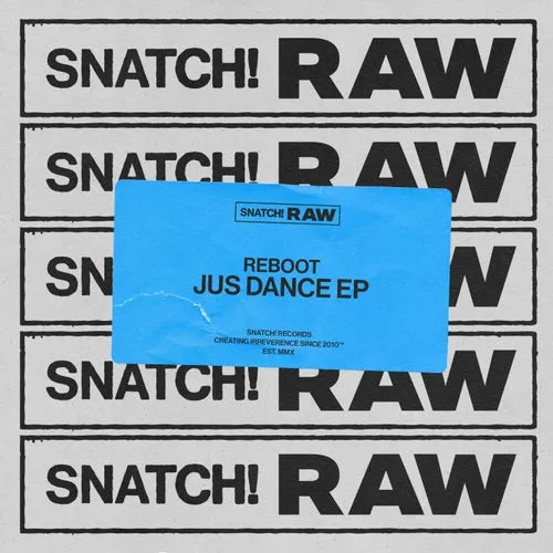 Reboot - Jus Dance EP [Snatch! Records]
