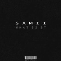 Samii - What Is It [Safe Ltd.]