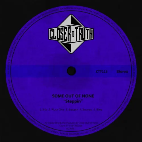 Some Out Of None - Steppin [Closer To Truth]