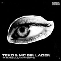 Teko, MC Bin Laden - Ta Tranquilo, Ta Favoravel [Terminal Underground]
