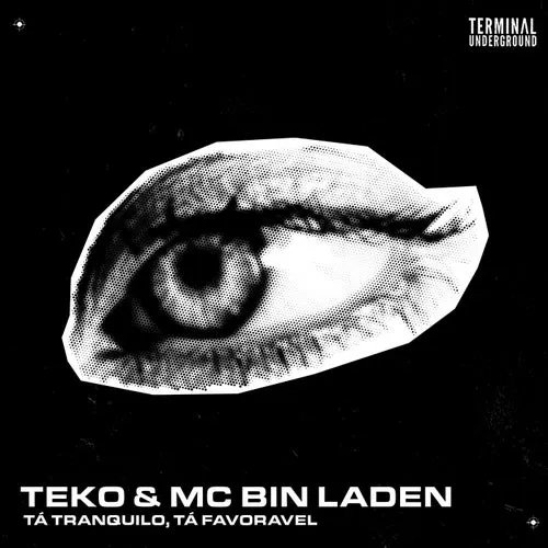 Teko, MC Bin Laden – Ta Tranquilo, Ta Favoravel