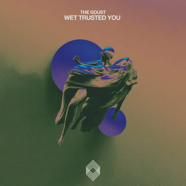The Goust – Wet Trusted You