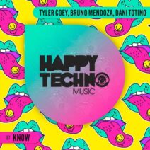Tyler Coey, Bruno Mendoza, Dani Totino - Know [Happy Techno Music]