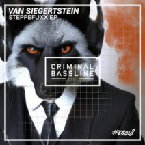 Van Siegertstein - Steppefuxx [Criminal Bassline]