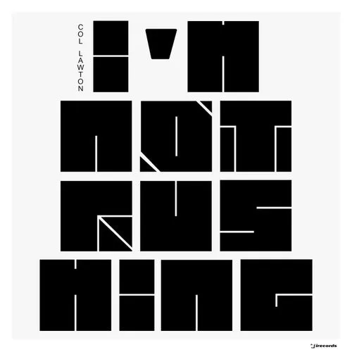 col lawton - I'm Not Rushing (Remix) [I Records]