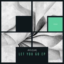 AYU (UA) - Let You Go EP [Freegrant Music]