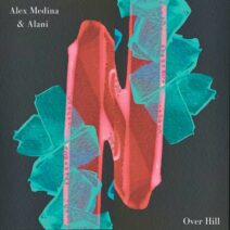 Alex Medina, Alani - Ciento Volando : Over Hill [Mumbai Records]