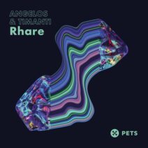 Angelos, TIMANTI - Rhare [Pets Recordings]