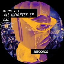 Brown Vox - All Knighter EP [Reecords]