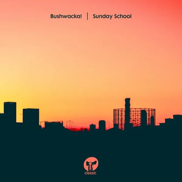 Bushwacka! - Sunday School [Classic Music Company]