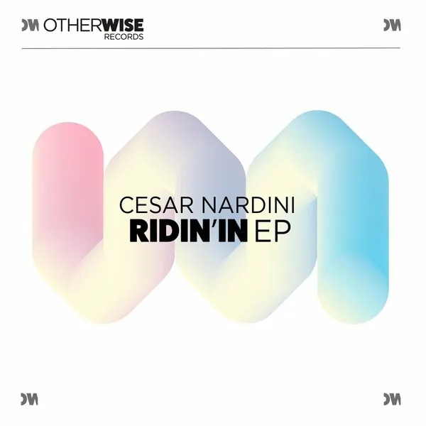 Cesar Nardini - Ridin'in EP [Otherwise Records]