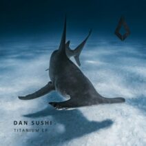 Dan Sushi - Titanium EP [Purified Records]