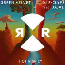 Green Velvet, Dajae, DJ E-Clyps - Hot N Spicy [Relief]