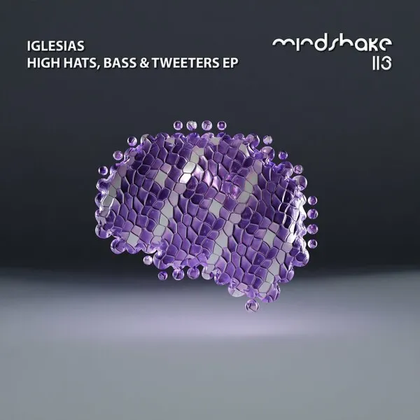 Iglesias - High Hats, Bass & Tweeters [Mindshake Records]