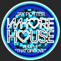 Jay Potter - People : That Groove [Whore House]