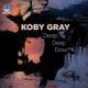 Koby Gray - Deep Deep Down [Grind City Recordings]