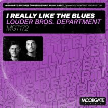 LOUDER BROS. DEPARTMENT - I Really Like The Blues [Moorgate Records]