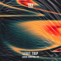 Legit Trip - Loose Control EP [TBX Records]