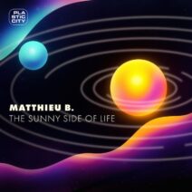 Matthieu B. - The Sunny Side of Life [Plastic City]