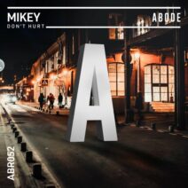 Mikey (UK) - Don't Hurt [ABODE Records]