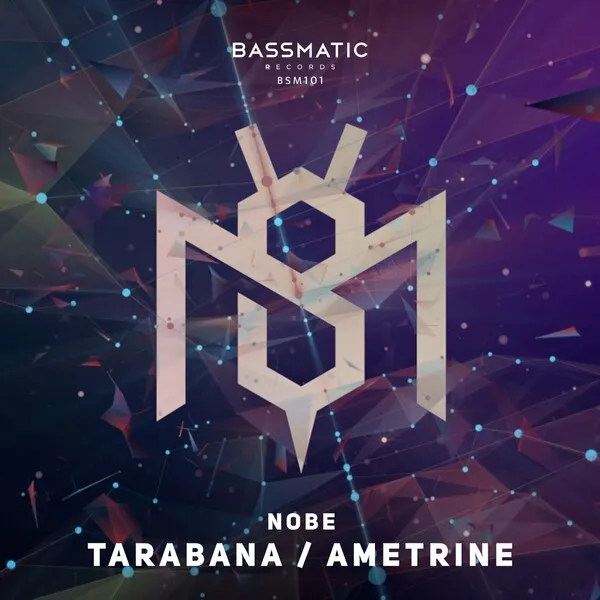Nobe - Tarabana _ Ametrine [Bassmatic Records]
