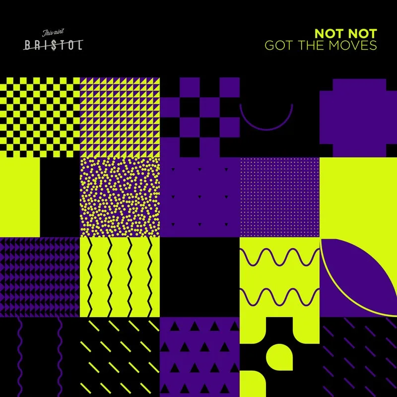 Not Not - Got The Moves [This Ain't Bristol]