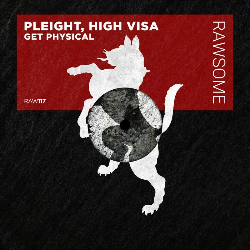 Pleight, High Visa - Get Physical [Rawsome Recordings]