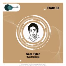 Sam Tyler - Overthinking [Cyanide]