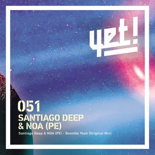 Santiago Deep, NOA (PE) - Boombo Yeah [Yet Records]