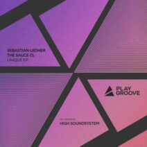 Sebastian Ledher, The Sauce CL - Unique EP [Play Groove Recordings]