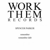 Spencer Parker - Remember [Work Them Records]