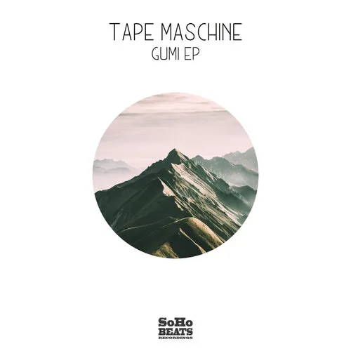 Tape Maschine - Gumi EP [SoHo Beats Recordings]