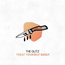 The Glitz - Treat Yourself Badly [Glitz Audio]