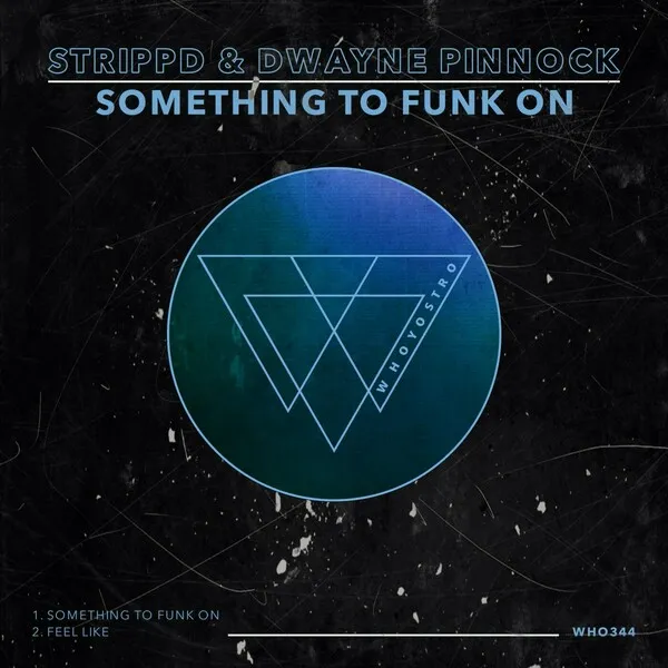strippd, Dwayne Pinnock - Something To Funk On [Whoyostro]