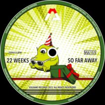 22 weeks - So Far Away [Vulkano Records]