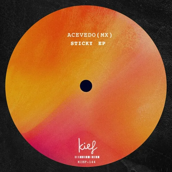 ACEVEDO (MX) - Sticky EP [Kief Music]