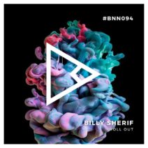 Billy Sherif - Roll Out [BNN RECORDS]