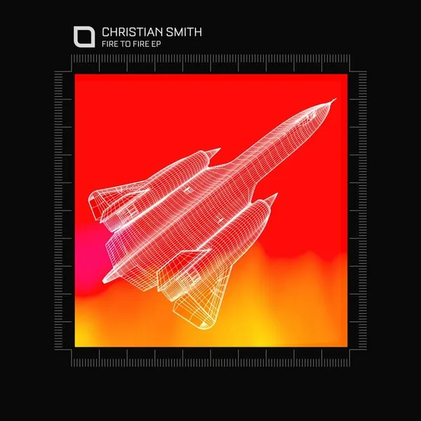 Christian Smith – Fire To Fire EP