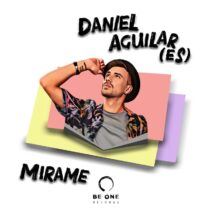 Daniel Aguilar (ES) - Mírame [Be One Records]