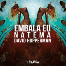 David Hopperman, Natema - Embala Eu [TRANSA RECORDS]