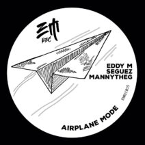 Eddy M, Seguez, MannytheG - Airplane Mode [EMrec]