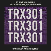 Elaine Mai, Dave Spoon, Murli, Nick Reach Up - Ready (inc. Mark Knight Remix) [Toolroom Trax]