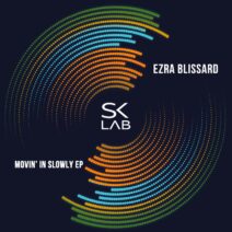 Ezra Blissard - Movin' In Slowly [SK LAB]