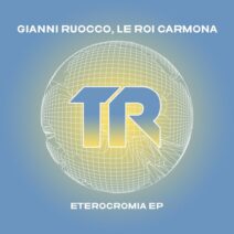 Gianni Ruocco, Le Roi Carmona - Eterocromia EP [Transmit Recordings]