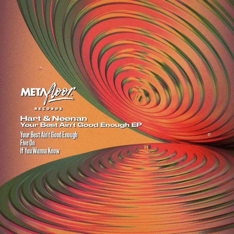 Hart & Neenan - Your Best Ain't Good Enough [Metafloor Records]