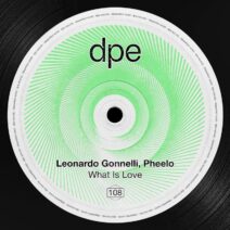 Leonardo Gonnelli, Pheelo - What Is Love [DPE]