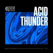 MARTZ Moreno - Acid Thunder [Dolphins Cage]