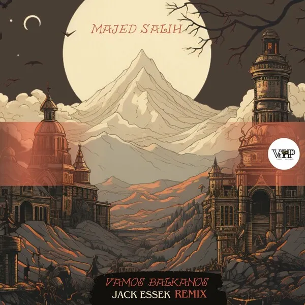 Majed Salih – Vamos Balkanos (Jack Essek Remix)