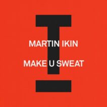 Martin Ikin - Make U Sweat [Toolroom]